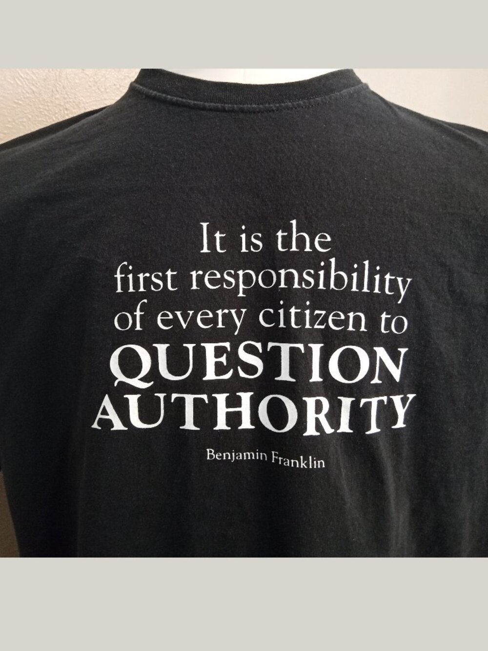Speak out! Resist! with this Ben Franklin "...Question Authority" quote T-shirt!
